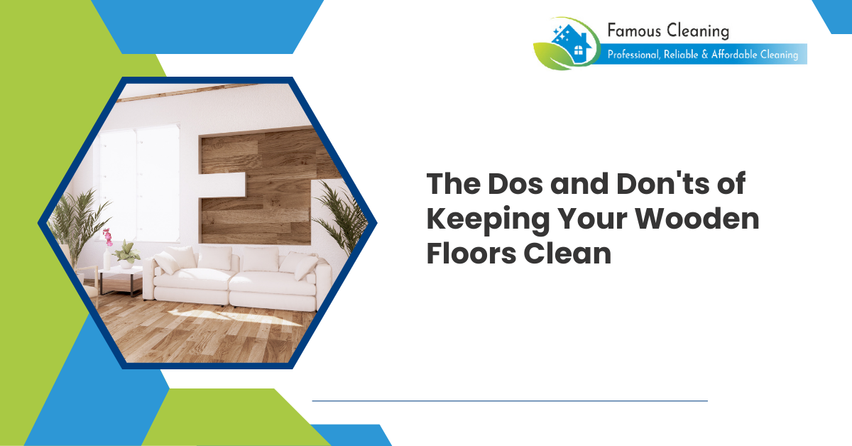 The Dos and Donts of Keeping Your Wooden Floors Clean
