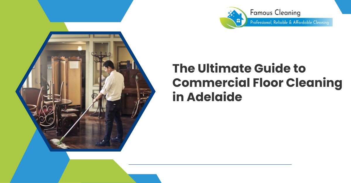 The Ultimate Guide to Commercial Floor Cleaning in Adelaide