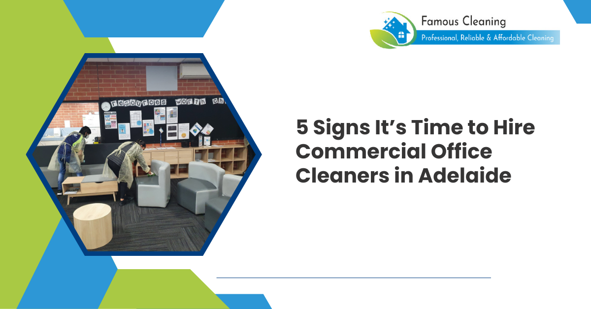 5 Signs It’s Time to Hire Commercial Office Cleaners in Adelaide